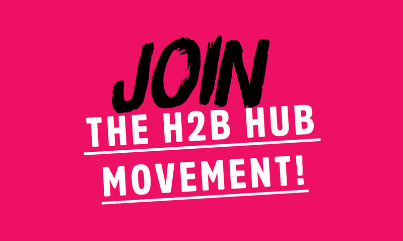 join the h2b hub movement!